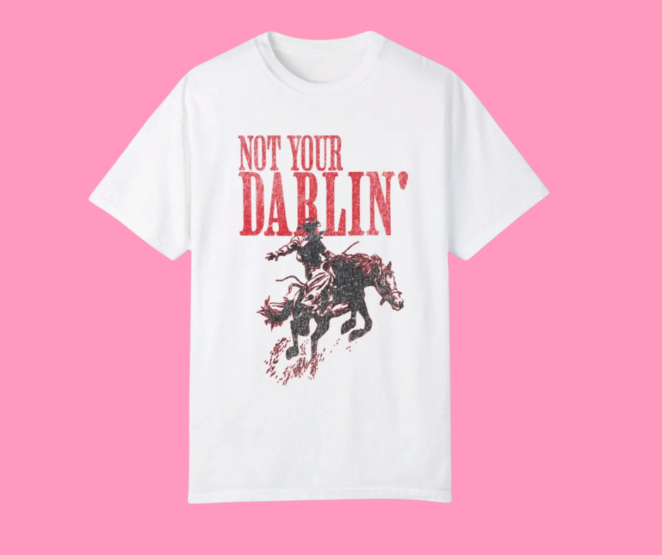 Not Your Darlin' Tee